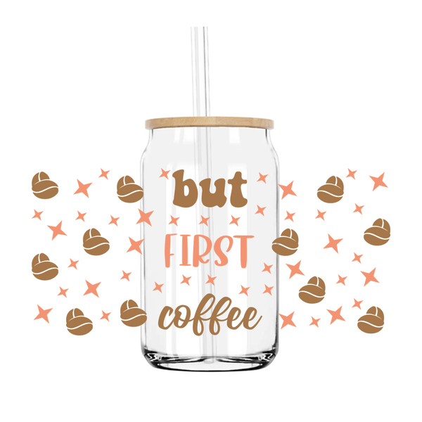 But First Coffee 16OZ UV DTF Stickers Wrap