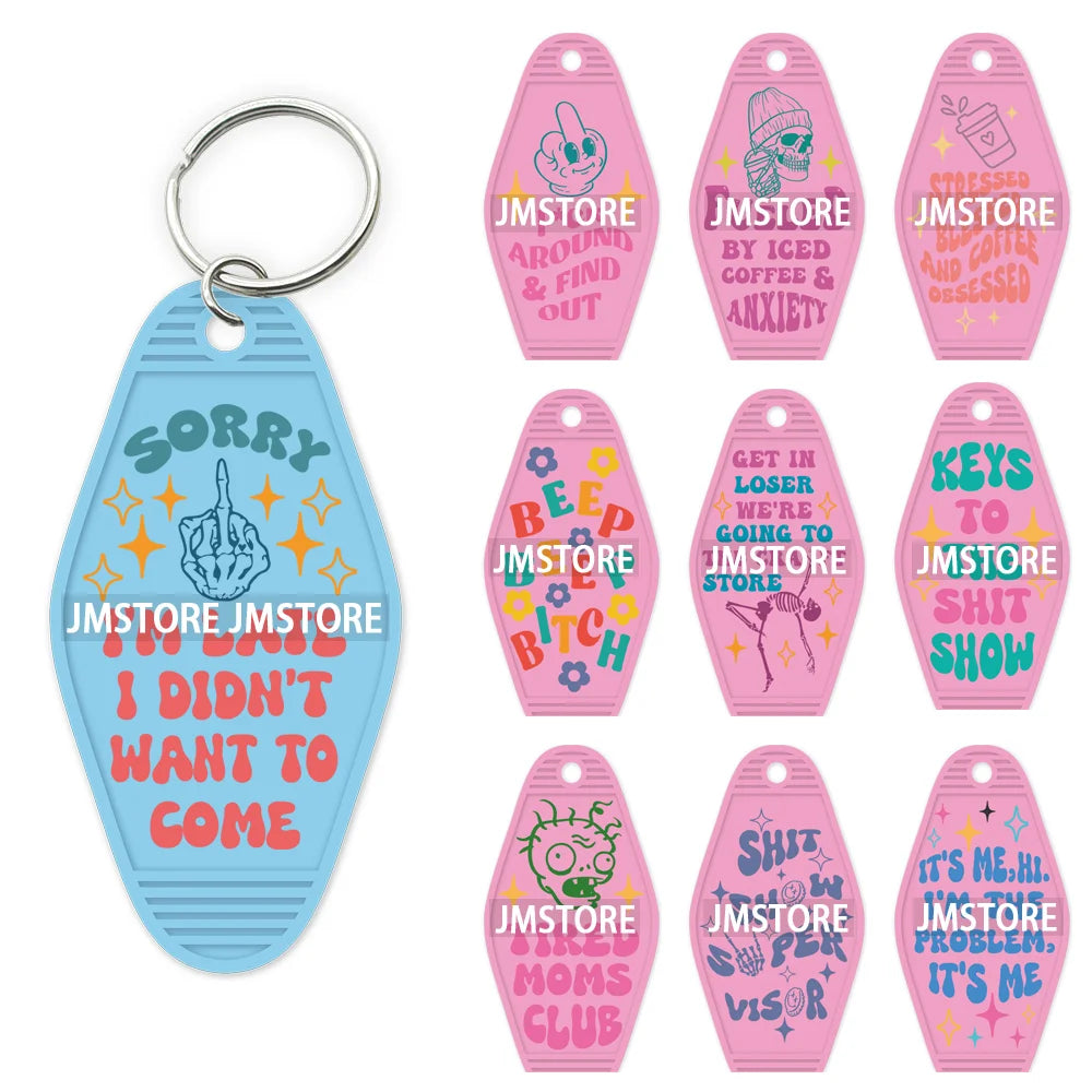 Sorry I'm Late I Didn't Want To Come High Quality WaterProof UV DTF Sticker For Motel Hotel Keychain Funny Sarcastic Quote