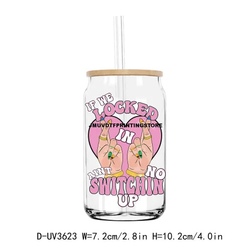 If We Locked In Aint No Switchin Up UV DTF Sticker For 16OZ Libbey Glass Cup Can Wrap Transfer Sticker Custom Labels DIY Logo