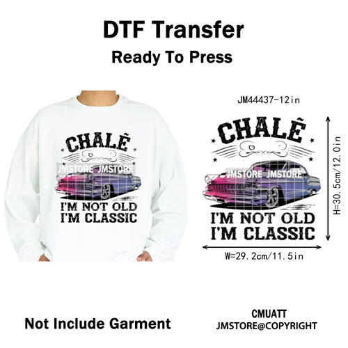 Chale I'm Not Old I'm Classic Foo Graphic Chicano Mexican Iron on Washable DTF Transfers Stickers Ready to Press for Clothing