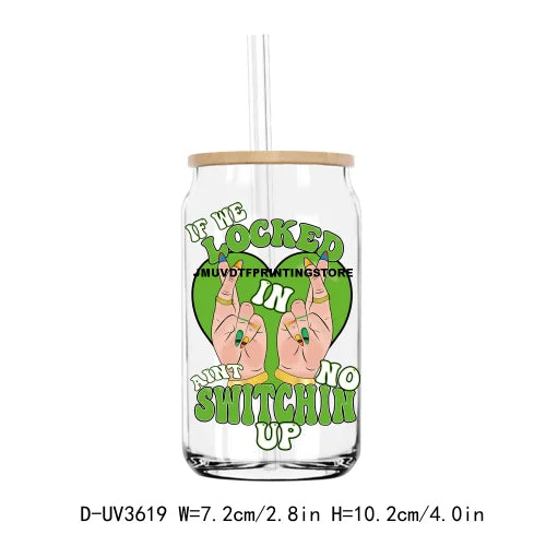 If We Locked In Aint No Switchin Up UV DTF Sticker For 16OZ Libbey Glass Cup Can Wrap Transfer Sticker Custom Labels DIY Logo