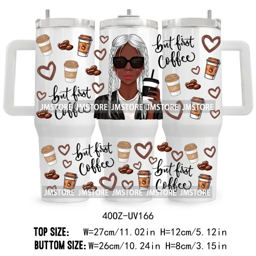 40OZ Tumbler Wrap But First Coffee UV DTF Cup Wraps Transfer Stickers Custom Labels Durable Waterproof Logo Messy Bun Black Girl