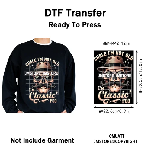 Chale I'm Not Old I'm Classic Foo Graphic Chicano Mexican Iron on Washable DTF Transfers Stickers Ready to Press for Clothing