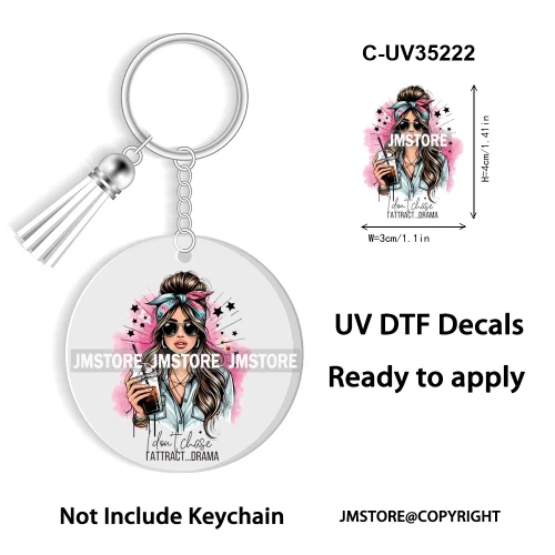 Sassy Girl Sarcastic Saying High Quality WaterProof Ready To Apply UV DTF Stickers For Round Circle Acrylic Keychain Keyring