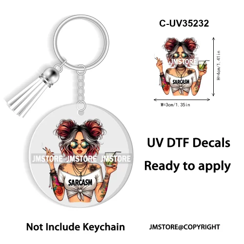 Sassy Girl Sarcastic Saying High Quality WaterProof Ready To Apply UV DTF Stickers For Round Circle Acrylic Keychain Keyring