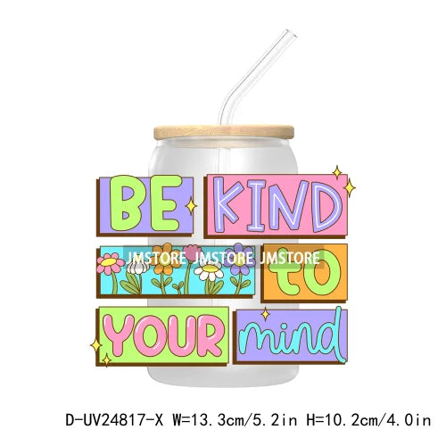 Be Kind To Your Mind Mental Health UV DTF Transfers Stickers Decals For Libbey Cold Cups Mugs Tumbler Waterproof DIY Craft