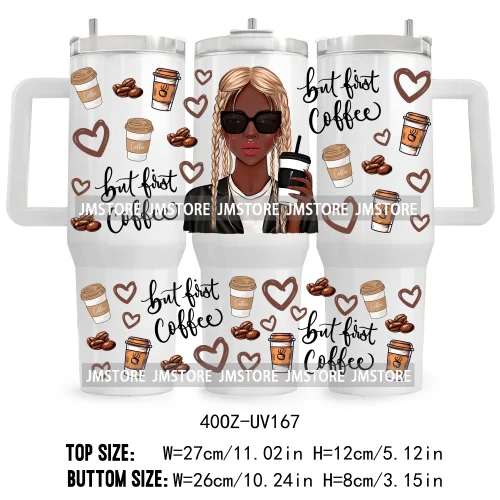 40OZ Tumbler Wrap But First Coffee UV DTF Cup Wraps Transfer Stickers Custom Labels Durable Waterproof Logo Messy Bun Black Girl