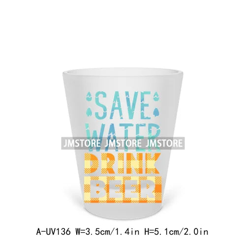 Save Water Drink Beer Alcohol Short Glass Cups UV DTF Sticker For Beer Mugs Decals Transfers Stickers Waterproof DIY Craft