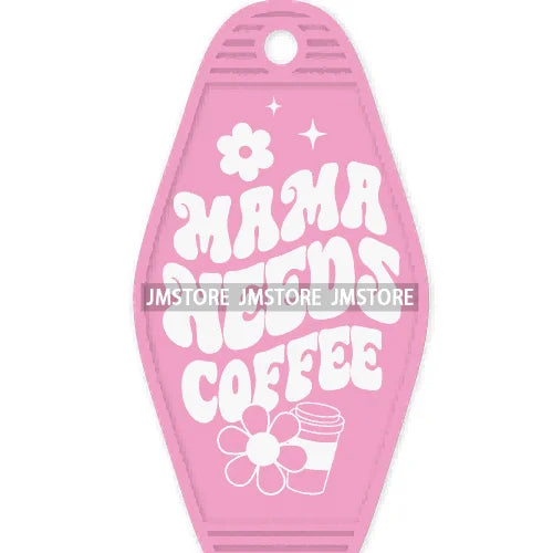 Mama Needs Coffee Mom Life High Quality WaterProof UV DTF Sticker For Motel Hotel Keychain Mother's Day