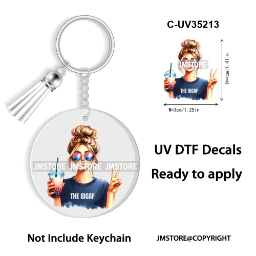 Sassy Girl Sarcastic Saying High Quality WaterProof Ready To Apply UV DTF Stickers For Round Circle Acrylic Keychain Keyring