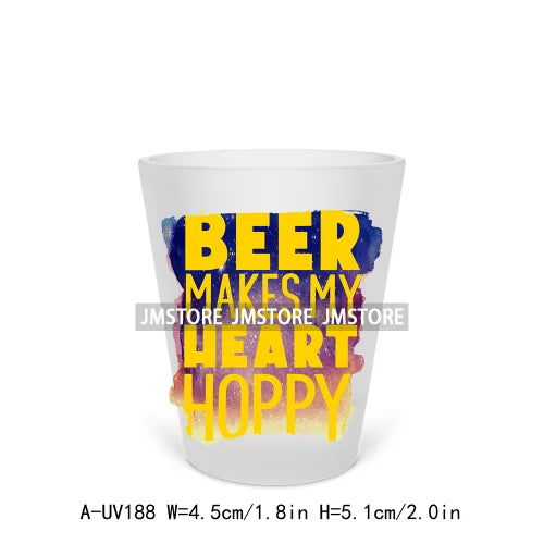 Beer Makes Me Happy Alcohol Short Glass Cups UV DTF Sticker For Beer Mugs Decals Transfers Stickers Waterproof DIY Craft Tequila