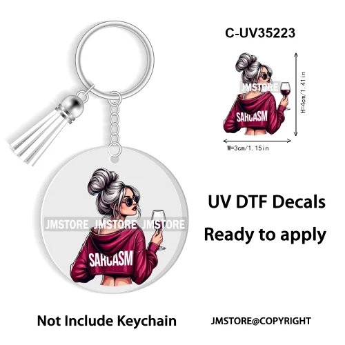 Sassy Girl Sarcastic Saying High Quality WaterProof Ready To Apply UV DTF Stickers For Round Circle Acrylic Keychain Keyring