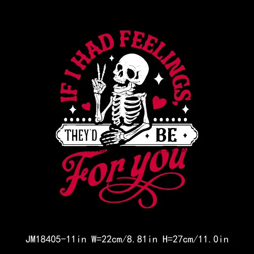 Funny Skeleton Valentine's Day If I Had Feelings They'd Be For You I Steal Hearts Transfer Stickers Ready To Press For T-Shirts