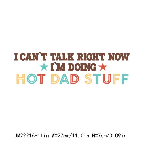 Iron On Ain’t No Hood Like Fatherhood Logos Can't Talk Right Now Doing Hot Dad Stuff Father's Day DTF Transfer Stickers Clothing