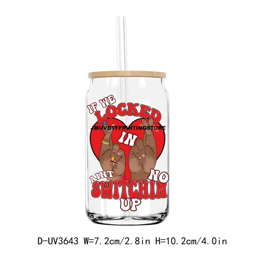 If We Locked In Aint No Switchin Up UV DTF Sticker For 16OZ Libbey Glass Cup Can Wrap Transfer Sticker Custom Labels DIY Logo