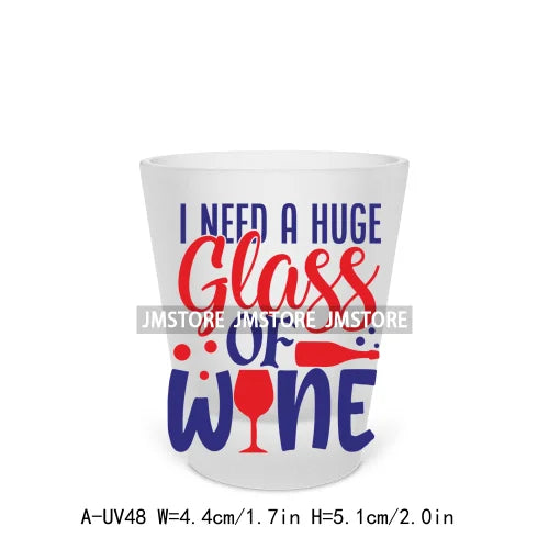 I Need A Huge Glass Of Wine Beer Mugs Alcohol Saying Short Glass Cups Decals UV DTF Transfers Stickers Waterproof DIY Craft