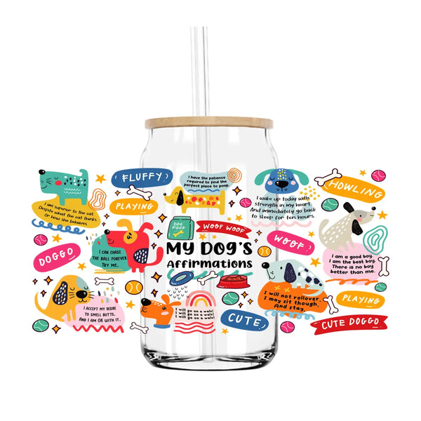 My Dog's Affirmations 16OZ UV DTF Cup Wrap Transfers Stickers Custom Labels DIY Durable Waterproof Logo For Libbey Glass Can