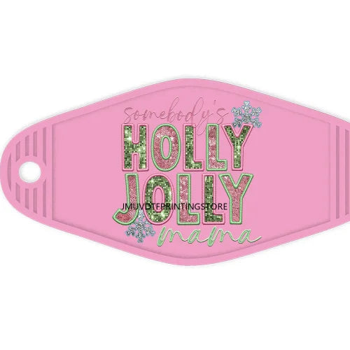 Somebody's Holly Jolly Mama High Quality WaterProof UV DTF Sticker For Motel Hotel Keychain Christmas Pan Dulce Mexican Xmas