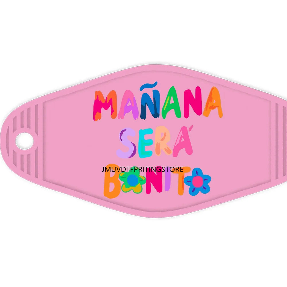 Manana Sera Bonito High Quality WaterProof UV DTF Sticker For Motel Hotel Keychain Great Birthday Gift