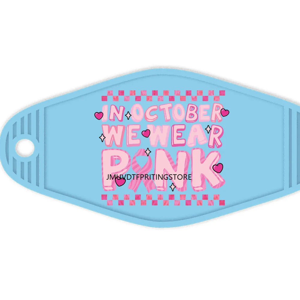 In October We Wear Pink High Quality WaterProof UV DTF Sticker For Motel Hotel Keychain Fight Breast Cancer