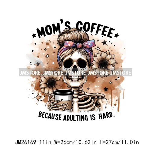 Funny Saying Skeleton Mommy Coffee Mom Life Never Better I'm Fine DTF Iron On Transfers Stickers Ready To Press For T-shirt Bags