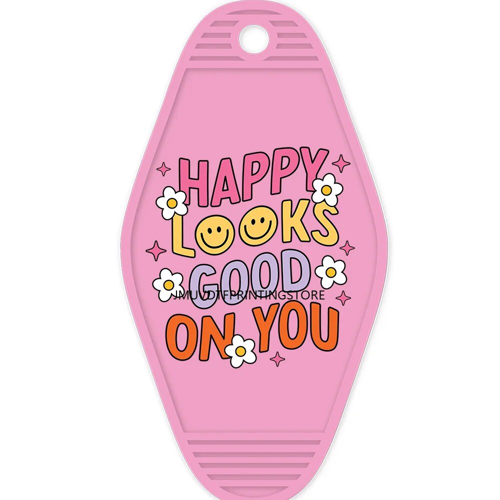 Mental Health Happy Looks Good On You Design High Quality WaterProof UV DTF Sticker For Motel Hotel Keychian