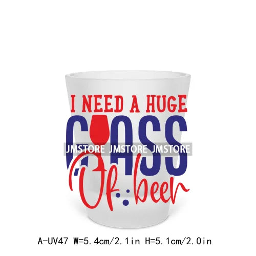 I Need A Huge Glass Of Wine Beer Mugs Alcohol Saying Short Glass Cups Decals UV DTF Transfers Stickers Waterproof DIY Craft