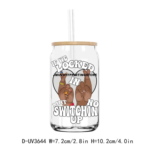 If We Locked In Aint No Switchin Up UV DTF Sticker For 16OZ Libbey Glass Cup Can Wrap Transfer Sticker Custom Labels DIY Logo