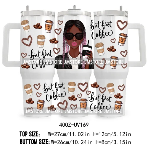 40OZ Tumbler Wrap But First Coffee UV DTF Cup Wraps Transfer Stickers Custom Labels Durable Waterproof Logo Messy Bun Black Girl