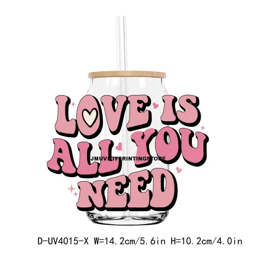 Love Is All You Need 16OZ UV DTF Cup Wrap Transfer Sticker Valentine's Day Custom Label DIY Waterproof Logo For Libbey Glass Can