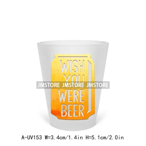 Beer Makes Me Happy Alcohol Short Glass Cups UV DTF Sticker For Beer Mugs Decals Transfers Stickers Waterproof DIY Craft Tequila