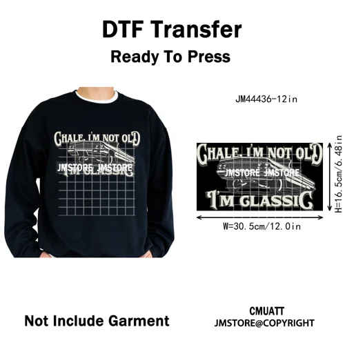 Chale I'm Not Old I'm Classic Foo Graphic Chicano Mexican Iron on Washable DTF Transfers Stickers Ready to Press for Clothing