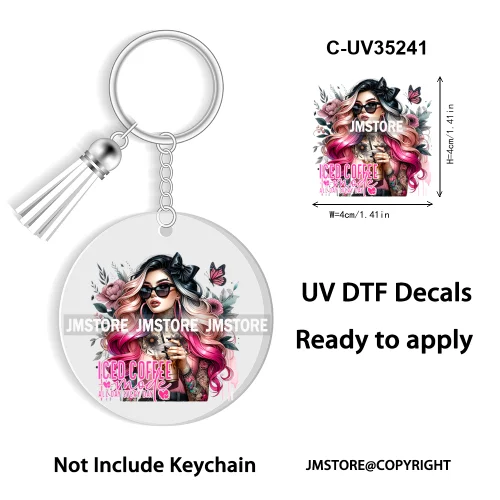 Sassy Girl Sarcastic Saying High Quality WaterProof Ready To Apply UV DTF Stickers For Round Circle Acrylic Keychain Keyring