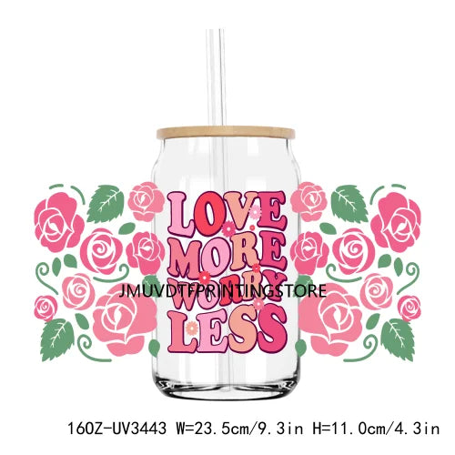 Love More Worry Less UV DTF Sticker For 16OZ Libbey Glass Cup Can Wrap Transfer Sticker Custom Labels DIY Logo XOXO Valentines