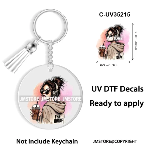 Sassy Girl Sarcastic Saying High Quality WaterProof Ready To Apply UV DTF Stickers For Round Circle Acrylic Keychain Keyring