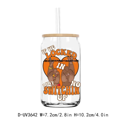 If We Locked In Aint No Switchin Up UV DTF Sticker For 16OZ Libbey Glass Cup Can Wrap Transfer Sticker Custom Labels DIY Logo