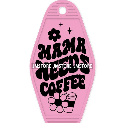 Mama Needs Coffee Mom Life High Quality WaterProof UV DTF Sticker For Motel Hotel Keychain Mother's Day