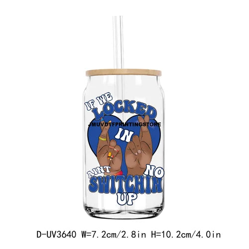 If We Locked In Aint No Switchin Up UV DTF Sticker For 16OZ Libbey Glass Cup Can Wrap Transfer Sticker Custom Labels DIY Logo