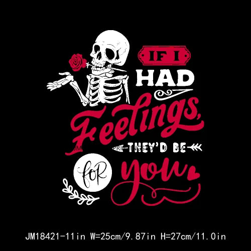 Funny Skeleton Valentine's Day If I Had Feelings They'd Be For You I Steal Hearts Transfer Stickers Ready To Press For T-Shirts