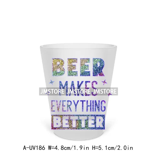 Beer Makes Me Happy Alcohol Short Glass Cups UV DTF Sticker For Beer Mugs Decals Transfers Stickers Waterproof DIY Craft Tequila