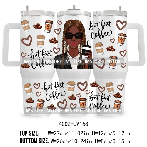 40OZ Tumbler Wrap But First Coffee UV DTF Cup Wraps Transfer Stickers Custom Labels Durable Waterproof Logo Messy Bun Black Girl