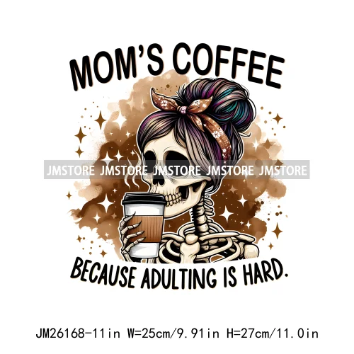 Funny Saying Skeleton Mommy Coffee Mom Life Never Better I'm Fine DTF Iron On Transfers Stickers Ready To Press For T-shirt Bags