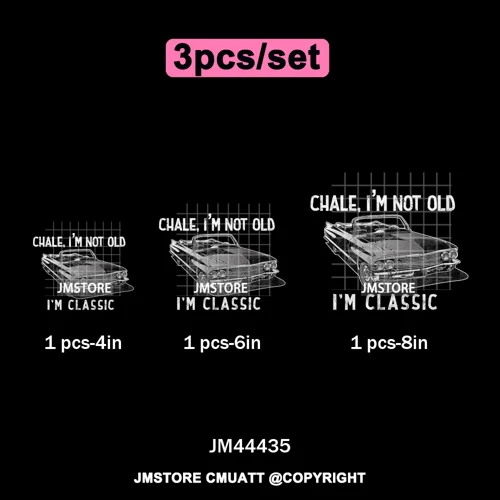 Chale I'm Not Old I'm Classic Foo Graphic Chicano Mexican Iron on Washable DTF Transfers Stickers Ready to Press for Clothing