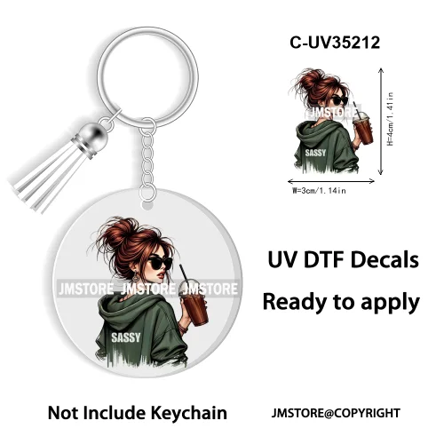 Sassy Girl Sarcastic Saying High Quality WaterProof Ready To Apply UV DTF Stickers For Round Circle Acrylic Keychain Keyring