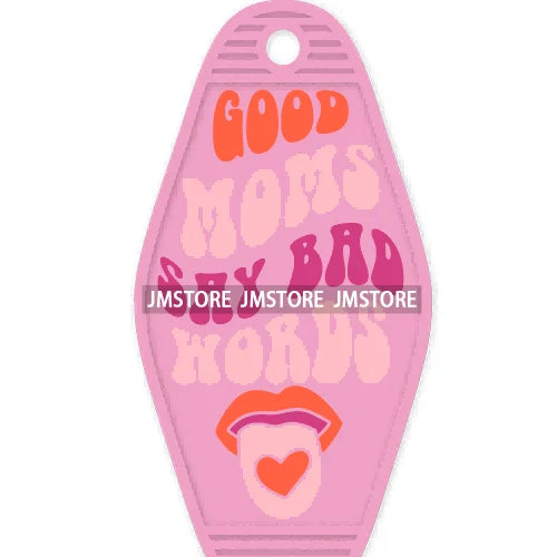 Good Moms Say Bad Words High Quality WaterProof UV DTF Sticker For Motel Hotel Keychain Positive Motivational Saying