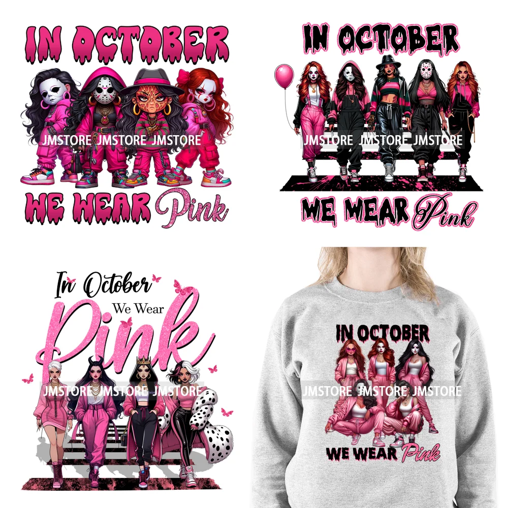 We Wear Pink In October Halloween Bad Girls Friends Horror Characters Breast Cancer Iron On DTF Transfers Stickers For Hoodies