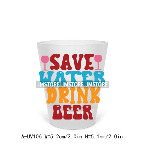 Save Water Drink Beer Alcohol Short Glass Cups UV DTF Sticker For Beer Mugs Decals Transfers Stickers Waterproof DIY Craft