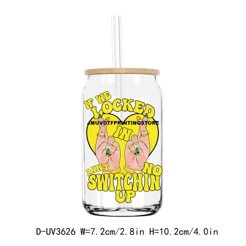 If We Locked In Aint No Switchin Up UV DTF Sticker For 16OZ Libbey Glass Cup Can Wrap Transfer Sticker Custom Labels DIY Logo