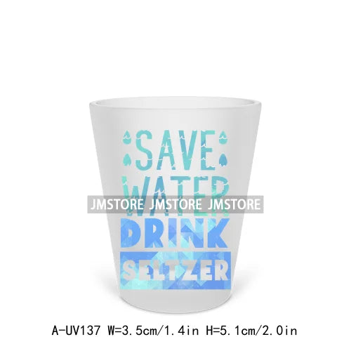 Save Water Drink Beer Alcohol Short Glass Cups UV DTF Sticker For Beer Mugs Decals Transfers Stickers Waterproof DIY Craft